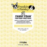 Fanny Foam™ Doggy Dingleberry Remover and Muddy Paw Treatment for Poop Free Pups Pet Grooming Supplies Frankie and Paisley Pet Products 